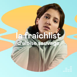 Cover of playlist La Fraîchlist d'Aloïse Sauvage
