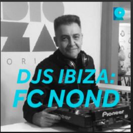 Cover of playlist DJs Ibiza: FC Nond