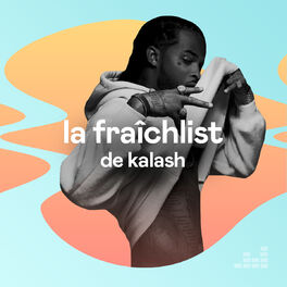 Cover of playlist La Fraîchlist de Kalash