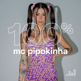 Cover of playlist 100% MC Pipokinha