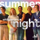 Summer night with Parcels