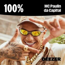 Cover of playlist 100% MC Paulin da Capital