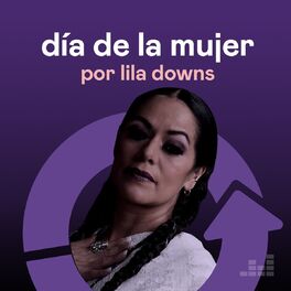 Cover of playlist Día de la mujer por Lila Downs