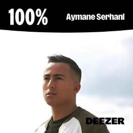 Cover of playlist 100% Aymane Serhani