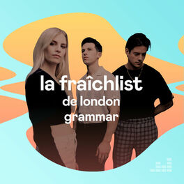 Cover of playlist La Fraîchlist de London Grammar