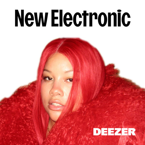 Hot New Electronic Songs Playlist | Listen On Deezer