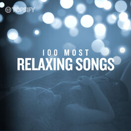Cover of playlist 100 Most Relaxing Songs