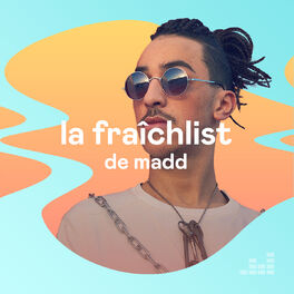 Cover of playlist La Fraîchlist de Madd