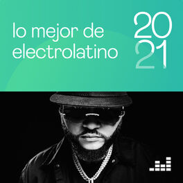 Cover of playlist Lo mejor de Electrolatino 2021