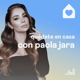 Cover of playlist Quédate en casa con Paola Jara
