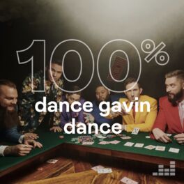 Cover of playlist 100% Dance Gavin Dance