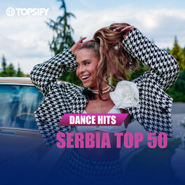 Cover of playlist Dance Hits - Serbia Top 50