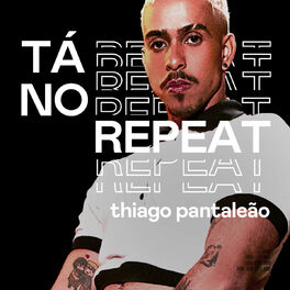 Cover of playlist Tá no Repeat - Thiago Pantaleão