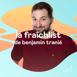 Cover of playlist La Fraîchlist de Benjamin Tranié