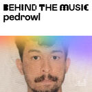 Pedrowl: Behind The Music