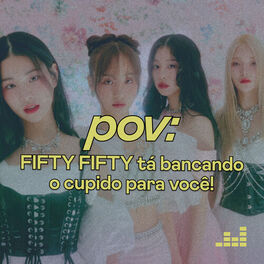 Cover of playlist pov by Fifty Fifty