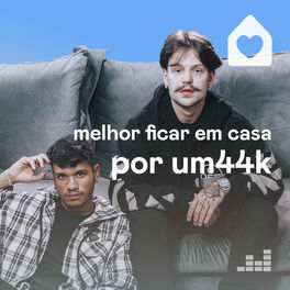 Cover of playlist Melhor Ficar em Casa por UM44K