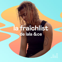 Cover of playlist La Fraîchlist de Lala &ce