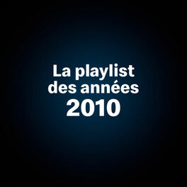 Cover of playlist La playlist années 2010