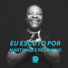 Cover of playlist Eu Escuto por: Martinho e Pedrinho