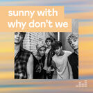 Sunny with Why Don\'t We