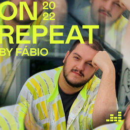 Cover of playlist On Repeat by Fábio 2022