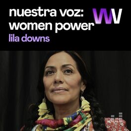 Cover of playlist Nuestra Voz: Women Power por Lila Downs