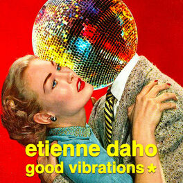 Cover of playlist Good Vibrations * par Etienne Daho