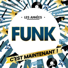 Cover of playlist LES ANNEES FUNK, C'EST MAINTENANT !