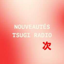 Cover of playlist Les nouveautés de Tsugi Radio