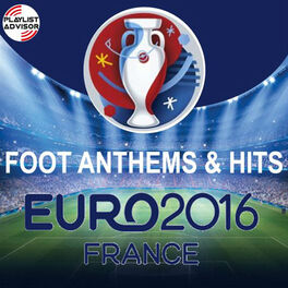 Cover of playlist EURO 2016 FRANCE - Foot Anthems & Hits