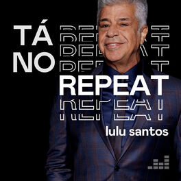 Cover of playlist Tá no Repeat: Lulu Santos