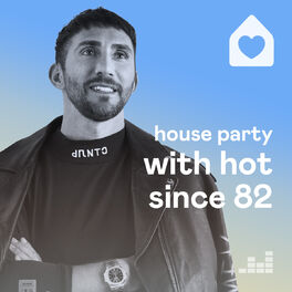 Cover of playlist House Party with Hot Since 82