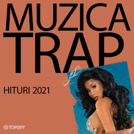 Cover of playlist Muzică Trap | Hituri 2021