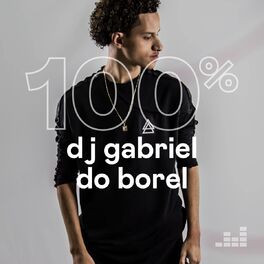 Cover of playlist 100% Dj Gabriel do Borel