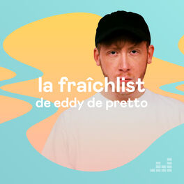 Cover of playlist La Fraîchlist d'Eddy de Pretto