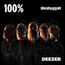 100% Meshuggah