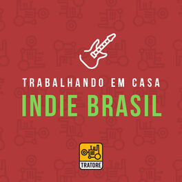 Cover of playlist Trabalhando em Casa: Indie Brasil | Home Office: Brazilian Indie