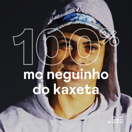 Cover of playlist 100% MC Neguinho do Kaxeta