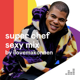 Cover of playlist Super Chef Sexy Mix by ILOVEMAKONNEN