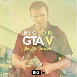 Cover of playlist Big on GTA V ( Non Stop Pop Radio)