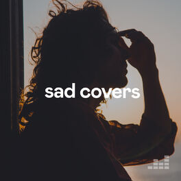 Cover of playlist Sad Covers