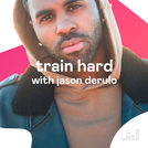Train Hard with Jason Derulo
