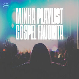 Cover of playlist Minha Playlist Gospel Favorita