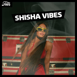 Cover of playlist Shisha Vibes | FILTR