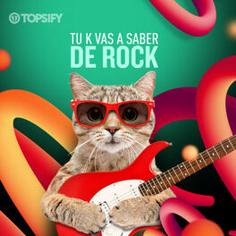 Cover of playlist TU K VAS A SABER DE ROCK