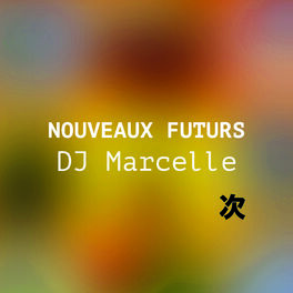 Cover of playlist NOUVEAUX FUTURS : DJ Marcelle
