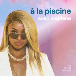 Cover of playlist A la piscine avec Wejdene