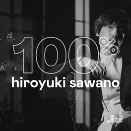 Cover of playlist 100% Hiroyuki Sawano