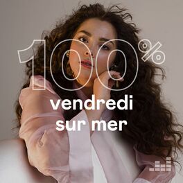 Cover of playlist 100% Vendredi sur Mer